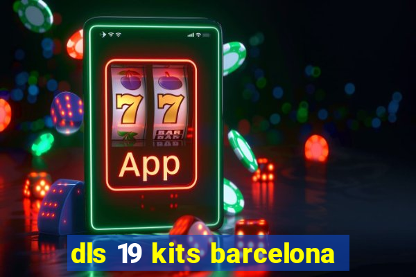 dls 19 kits barcelona